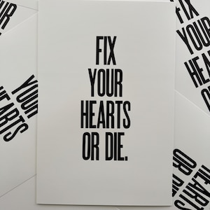 Fix Your Hearts Or Die Tribute to David Lynch Letterpress Print