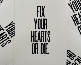 Fix Your Hearts Or Die Tribute to David Lynch Letterpress Print