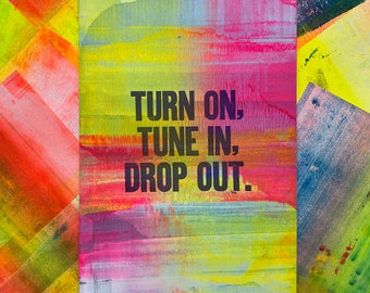 Turn On, Tune In, Drop Out Letterpress Print (One-of-a-Kind)