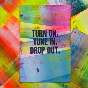 Turn On, Tune In, Drop Out Letterpress Print One-of-a-Kind image 5