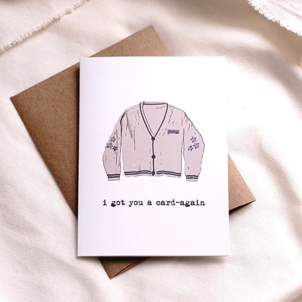 I Got You a Card Again - Custom Printing - Taylor Swift Cardigan Greeting Card - Folklore Evermore - Punny - Just Because - paper goods