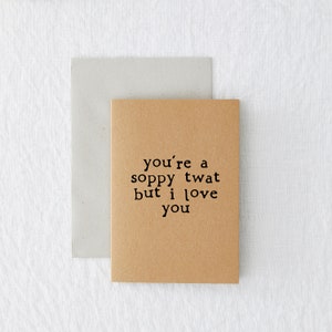 Soppy Twat - Biglietto di San Valentino per anniversario minimo, semplice, divertente, ecologico, riciclato al 100%