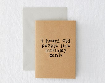 I Heard Old People Like Birthday Cards - Simple Funny Rude Bold Eco-friendly 100% Recycled Minimal Birthday Card