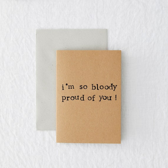 I M So Bloody Proud Of You Well Done Congratulations Etsy I M So Bloody Proud Of You Well Done Congratulations Etsy