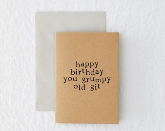 Happy Birthday You Grumpy Old Git - Simple Funny Rude Bold Eco-friendly 100% Recycled Minimal Birthday Card