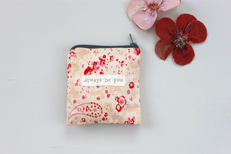Vintage eiderdown fabric Small purse pouch Always be you