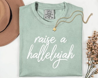 Raise a Hallelujah Christian T-Shirt: Comfort Colors Inspirational Tee
