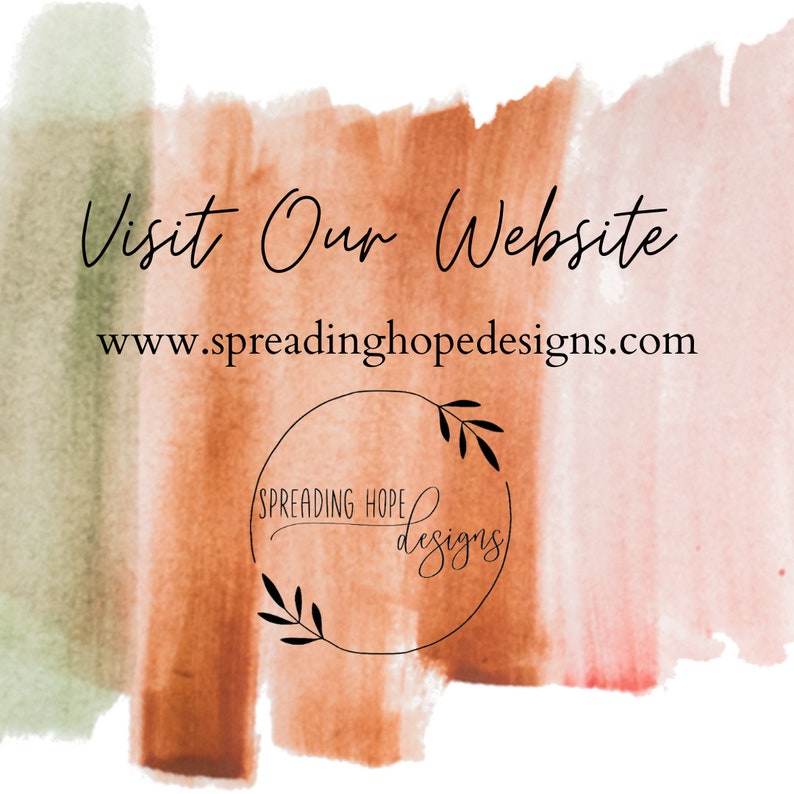 May include: A watercolor background with a peach, orange, and green color scheme. The text "Visit Our Website" is written in black cursive font. The website address "www.spreadinghopedesigns.com" is written in black font. A black and white logo with the text "Spreading Hope Designs" is in a circle with a leaf design.
