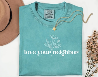 Love Your Neighbor Graphic Tee: Floral Christian Apparel