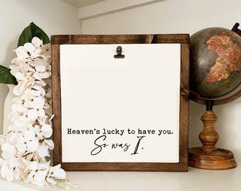 Heaven's Lucky To Have You, So Was I Framed Wood Sign