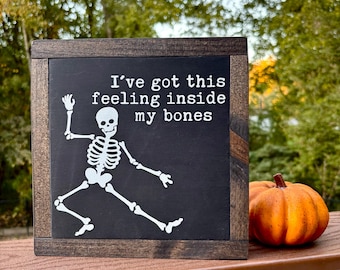 Skeleton Halloween Wood Sign, I’ve Got This Feeling Inside My Bones, Spooky Season, Fall Decor, Halloween Decor, October