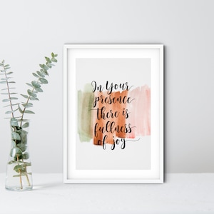 In Your Presence There Is Fullness of Joy DIGITAL DOWNLOAD, Wall Art, Printable, Scripture, Bible Verse