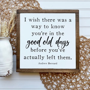 Andy Bernard Quote, The Good Old Days, The Office Decor, Framed Wood Sign, The Office Quote, Funny TV Quotes, Michael Scott, Retirement Gift