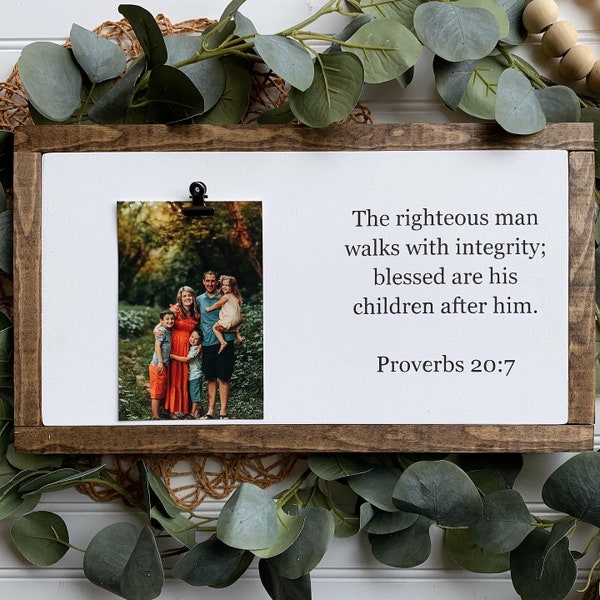 Father's Day Sign, Gift for Dad, Father Scripture, Bible Verse Wood Sign, Picture Holder Sign, Righteous Man, Christian Father, Proverbs 20