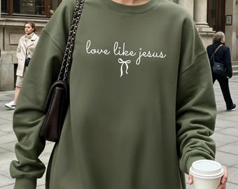 Love like Jesus Sweatshirt