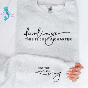 Darling this is just a chapter not the whole story, mental health sweatshirt, self love sweatshirt, inspirational shirt, just a chapter