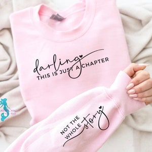 Darling this is just a chapter not the whole story Sweatshirt, mental health sweatshirt, self love sweatshirt, inspirational shirt,