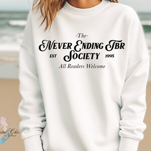 The Never Ending TBR Society Sweatshirt, TBR Sweatshirt, Book Club Sweatshirt, Bookish Sweatshirt, Book Society Sweatshirt, Book Lover