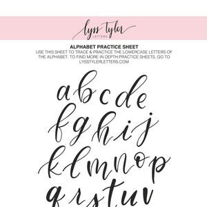 May include: A white alphabet practice sheet featuring black cursive lowercase letters from a to z. The top includes the text Lyss Tyler Letters, Alphabet Practice Sheet, and instructions to trace and practice letters, plus a website address.