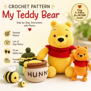 May include: A crochet pattern titled My Teddy Bear featuring a large yellow bear in a red shirt, a smaller yellow bear, a honey pot labeled HUNNY, and two small bees. The text includes Step-by-Step Instructions with Photos, Detailed Pattern, 10 mm Safety Eyes, and Finished Size ~37 cm.