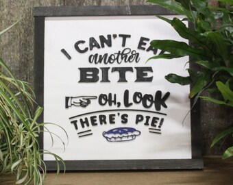 Pie Food Funny Humor Kitchen Wood Sign Too Much Food Graphic Black White 3D Text Dessert Square Rustic Home Full Bite Eat Farmhouse Yum