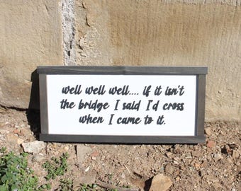3D Distressed Farmhouse Sign • Raised “Well Well Well… The Bridge I’d Cross” Quote • Rustic Chippy Wood Humor Decor
