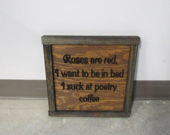Coffee Homebody Roses are Red Want To Be In Bed Poetry Handmade Decor Gift Idea Sleepy Funny Morning Person Wooden Decor 3D Raised Text