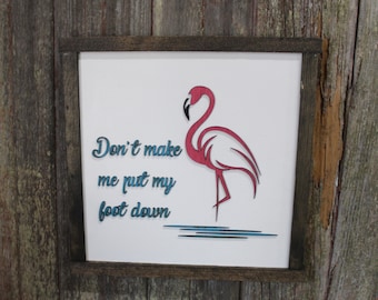 Flamingo Wood Sign Raised Image Don't Make Me Put My Foot Down Silly Stern Wall Hanging Bird Beach Ocean Decor Pink 3D Farmhouse Rustic