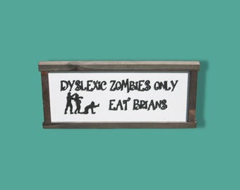 3D Funny Zombie Sign • Raised “Dyslexic Zombies Only Eat Brians” Wood Decor • Humorous Halloween Wall Art