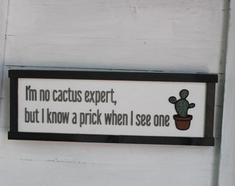 Cactus Expert Sign Plant Botanical Plant Snarky I Know a Prick Joke Decoration Art Wood Farmhouse Rustic Planter Lover Gag Snide Sarcastic