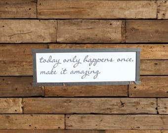 3D Farmhouse Quote Sign • Raised “Today Only Happens Once” Wood Decor • Rustic Distressed Inspirational Wall Art