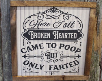 Here I Sit Broken Hearted Bathroom Wood Sign Only Farted Wall Art Decoration Wall Hanging Farmhouse Rustic Shiplap Funny Humor Retro Scroll