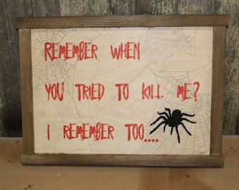Spider Scary Sign Wood Decor Halloween Fall Remember When You Tried To Kill Me Decoration Joke Wall Décor Wood Print 3D Tarantula Web Funny