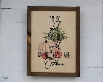 I'm So Glad I Live In A World Where There Are Octobers Rustic Wood Sign Framed Print Decor Farmhouse Primitive Fall Pumpkins Wall Décor