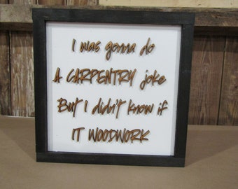 Wooden Joke Sign Funny I Was Going To Make a Carpentry Man Cave Wood Shop Gift For Him Carpenter Tools Wood Work WoodShop Decor Garage Sign