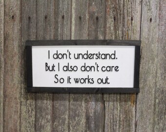 Sarcasm Wood Sign I Don't Understand But I Also Don't Care Snarky Raised Text Friend Gift Wise Guy Black White Framed Contemporary Silly