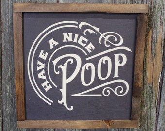 Have A Nice Poop Bathroom Wood Sign Half Bath Wall Art Wall Hanging Farmhouse Rustic Shiplap Funny Humor Retro Scroll