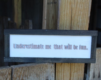 Crotchety Wood Sign Joke Gag Gift Rustic Underestimate Me That Will Be Fun Sarcastic Decoration Wall Decor Hanging Snarky Straight Truth