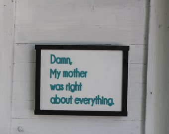 My Mother Was Right Sign Raised 3D Wood Silly Joke Décor Decoration Wall Art Farmhouse Rustic Primitive Mom Mothers Day Joke Gift