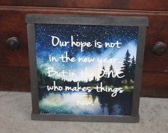 Our Hope Makes things New New Years Jesus Faith Woods Forest Landscape Christian Décor Print Wall Art Decoration Wall Hanging
