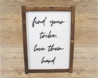 Find Your Tribe, Love Them Hard Wood Sign - 3D Raised Letters – Modern Rustic Home & Gift Décor