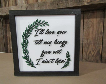 Wooden I Aint Lying Sign Ill Love You Till My Lungs Give Out 3D Raised Handmade Framed Decor Foliage Signage Couples Newly Weds Wedding Gift