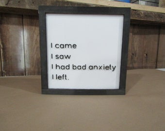 Wooden Social Anxiety Sign I came I saw I had Anxiety Decor Funny Phrase Quote Handmade 3D Raised Text Signage I left Introvert Home WallArt