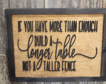 Build A Longer Table Not a Taller Fence Wood Sign Encouragement  3D Raised Text Country Farmhouse Cabin Decor Dining Room Compassion Family