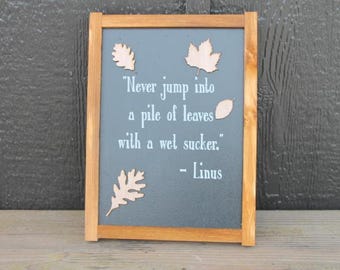 Leaves Autumn Jump in a pile of leaves Fall With A Wet Sucker Quote Life Advice Kids Cute Handmade Home Decor Seasonal