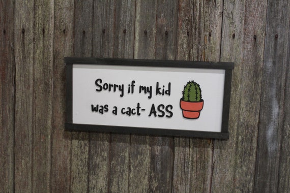 Sorry Cactus Funny Joke Sense of Humor Parenting Plant lover Prickly Crazy Kid Raised Text Kids Room Playroom Decor Home Apology 3D Handmade