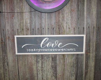 Anniversary Sign Love Today Tomorrow Always Wedding Gift Valentines Day Gray and White Raised Text 3D Script Wood Sign Rustic