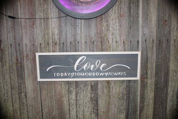 Anniversary Sign Love Today Tomorrow Always Wedding Gift Valentines Day Gray and White Raised Text 3D Script Wood Sign Rustic