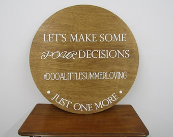 Lets Make Some Pour Decisions Wood Sign Wine Whiskey Alcohol Bar Sign Fun Summer Custom Wood Signage Personalized Raised Text 3D Handmade