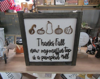 Thanks Fall Goofy Muffin Top Pumpkin Roll Pumpkins Gourds Autumn Handmade Decor Wall Hanging Funny Sarcastic Joke Seasonal Wooden Sign